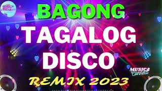 BAGONG DISCO MUSIC💥NEW VIRAL NONSTOP DISCO MIX💥 Nonstop Tagalog Disco Remix 2023💥
