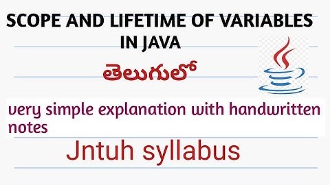 Scope and life time of variables in java