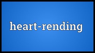 Heart-rending Meaning
