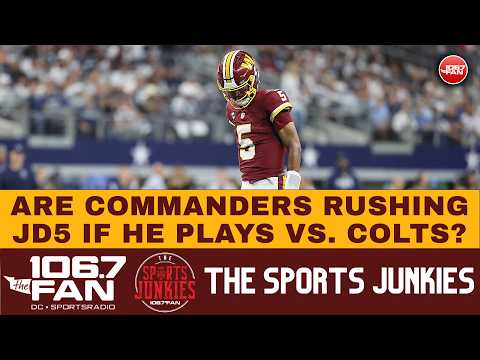 Are The Commanders Rushing Jayden Daniels back if he Plays Against the Colts? | The Sports Junkies