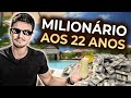 MILIONÁRIO AOS 22 ANOS | Como fiz 1 milhão de reais com 22 anos