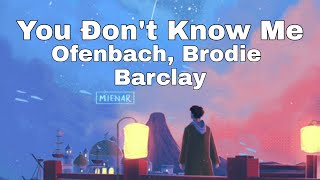  + Chill You Don't Know Me Ofenbach, Brodie Barclay Kazan