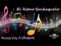 El Ritmo Santiagueño - Nunca Voy A Olvidarte