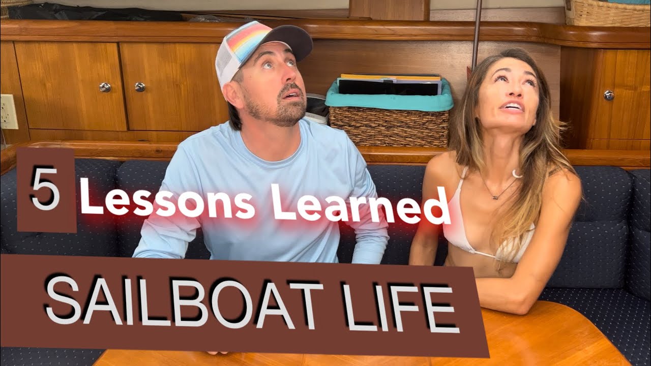The 5 Lessons We Have Learned Living On a SailBoat | Episode 24: Sailing Bye Felicia