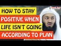 🚨HOW TO STAY POSITIVE WHEN LIFE ISN'T GOING ACCORDING TO PLAN 🤔 - Mufti Menk