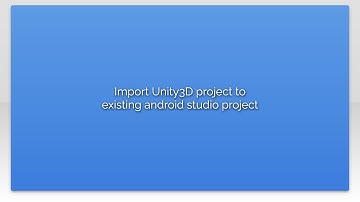 Import Unity3D project to existing android studio project