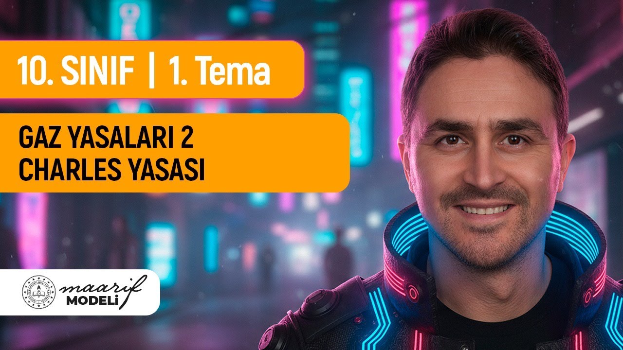 GAZ YASALARI -2 I CHARLES YASASI I 10. SINIF I MAARİF MODELİ