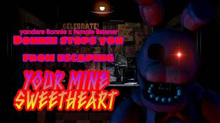 Information Yandere Bonnie stops you from escaping (fnaf x listener/sorry I'm 22 mins late) Update