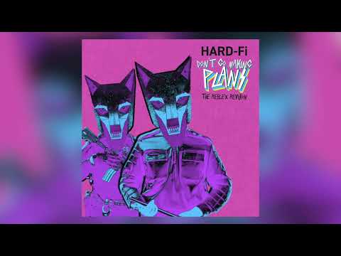 Hard-Fi - Don't Go Making Plans (The Reflex Revision) [official visualiser]