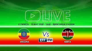 #LIVE | Ethiopia vs Kenya | U-17 WOMEN’S WC QUALIFIERS (3rd Round 1st leg) ኢትዮጵያ ከ ኬንያ - ቀጥታ ስርጭት