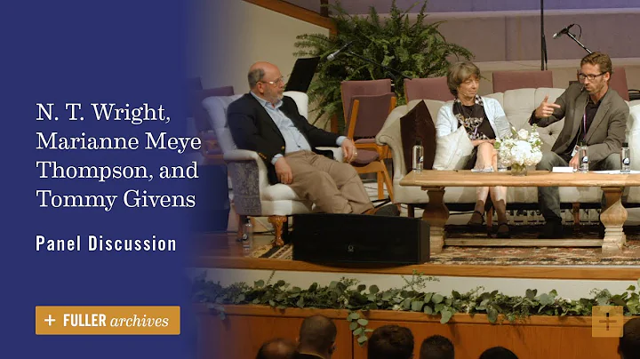 Panel | N. T. Wright, Marianne Meye Thompson, and ...