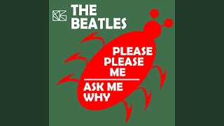 The Beatles  Ask Me Why 60th Anniversary Remix Stereo Vocals U0026 Drums