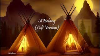 Si Bolang (Lofi Version)