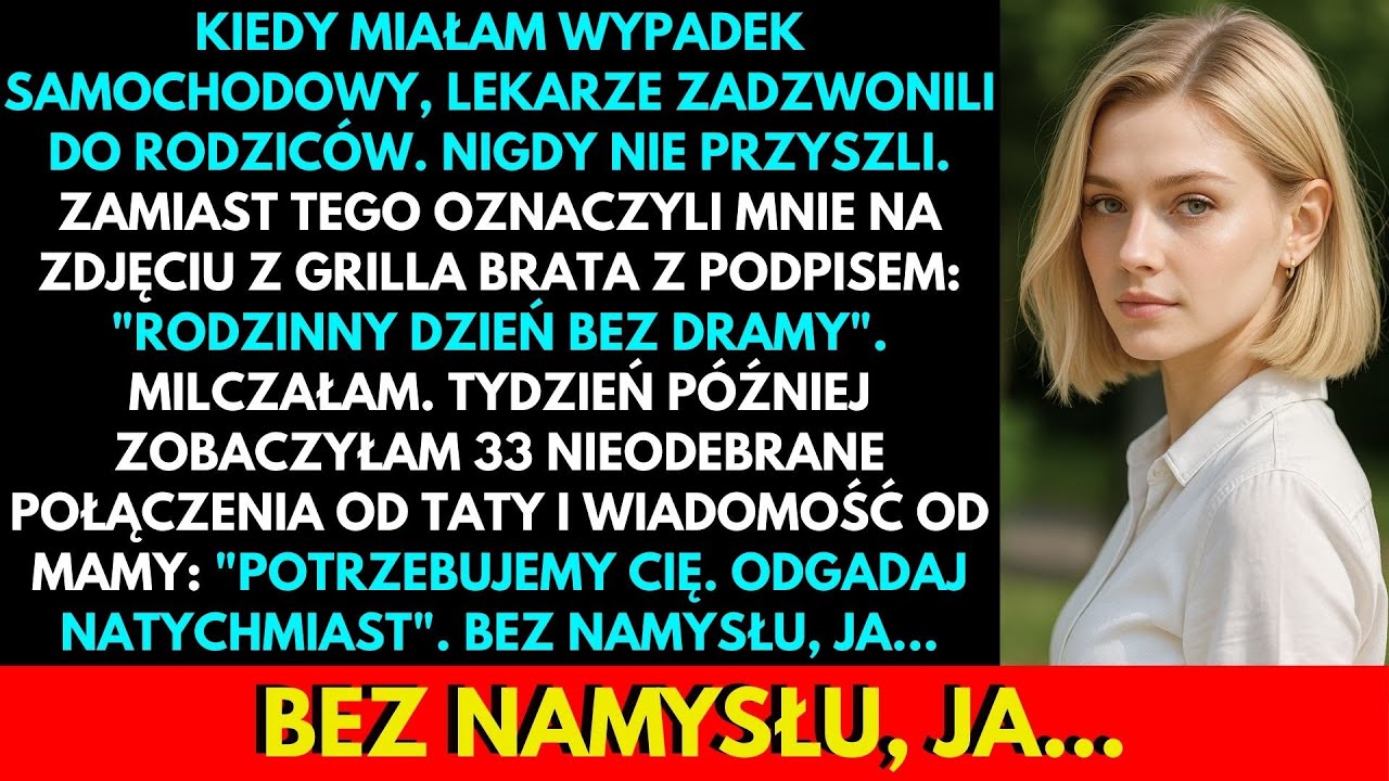 Kiedy obudziłam się na szpitalnym łóżku, złamana i z rurką w ramieniu, myślałam, że najgorsze już mam za sobą. Potem pielęgniarka powiedziała coś, co sprawiło, że serce mi stanęło: „Dzwoniliśmy do...