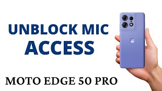 How to UNBLOCK the MICROPHONE ACCESS on the MOTO EDGE 50 PRO! screenshot 5