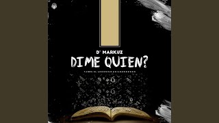 Video thumbnail of "D'Markuz - Dime Quien?"