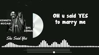 Video thumbnail of "Kenneth Mugabi - She Said Yes ft. GNL Zamba"