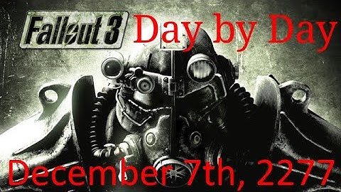 December 7th, 2277 - Fallout 3 Day-by-Day