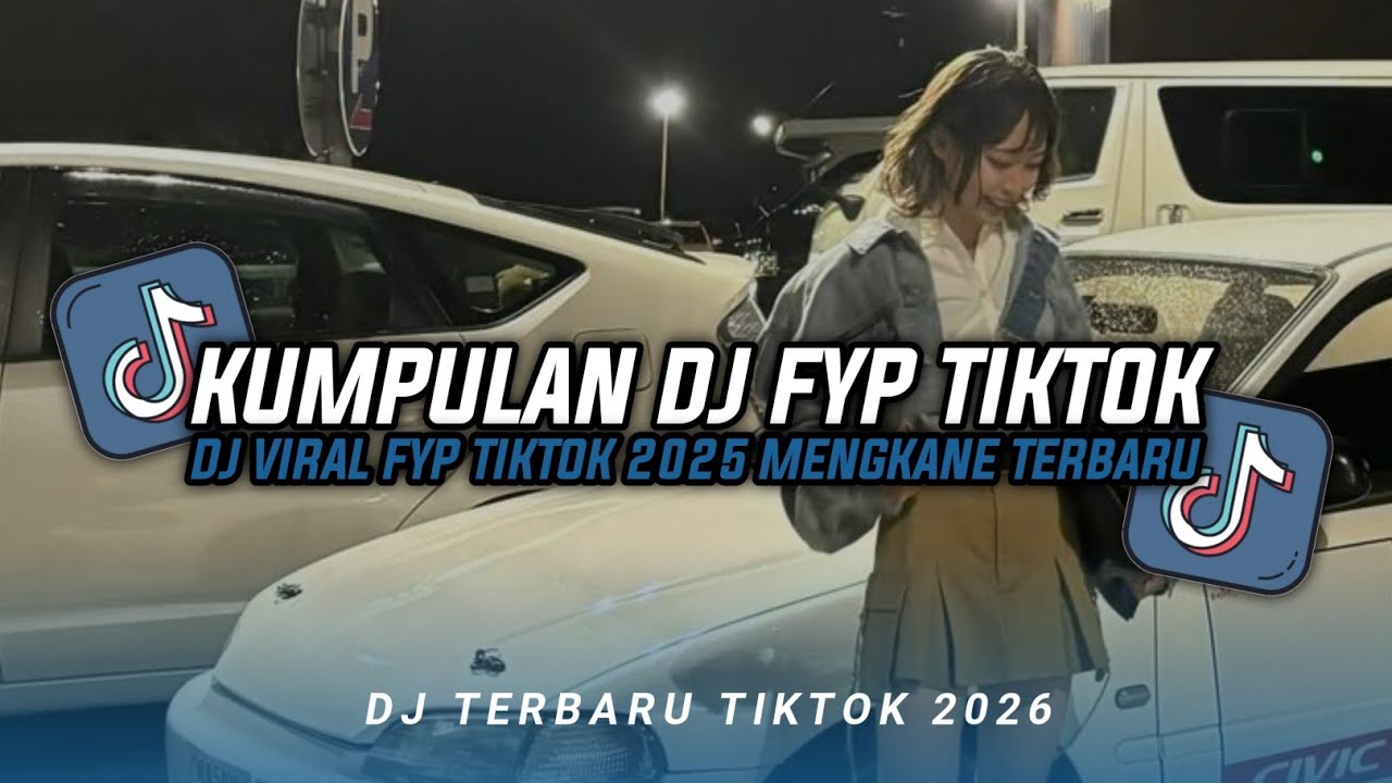 KUMPULAN DJ CAMPURAN FYP TIKTOK TERBARU || DJ CAMPURAN VIRAL TIKTOK 2026