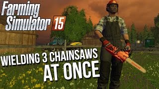 Farming Simulator 15 (2015) - Triple Wielding Chainsaws & Tractor Issues - Highlights [HD 60 FPS] screenshot 4