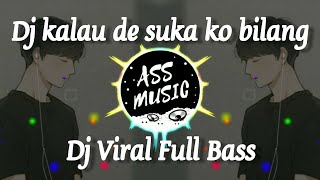 DJ kalau de suka ko bilang - DJ VIRAL full Bass - [Ass Music]