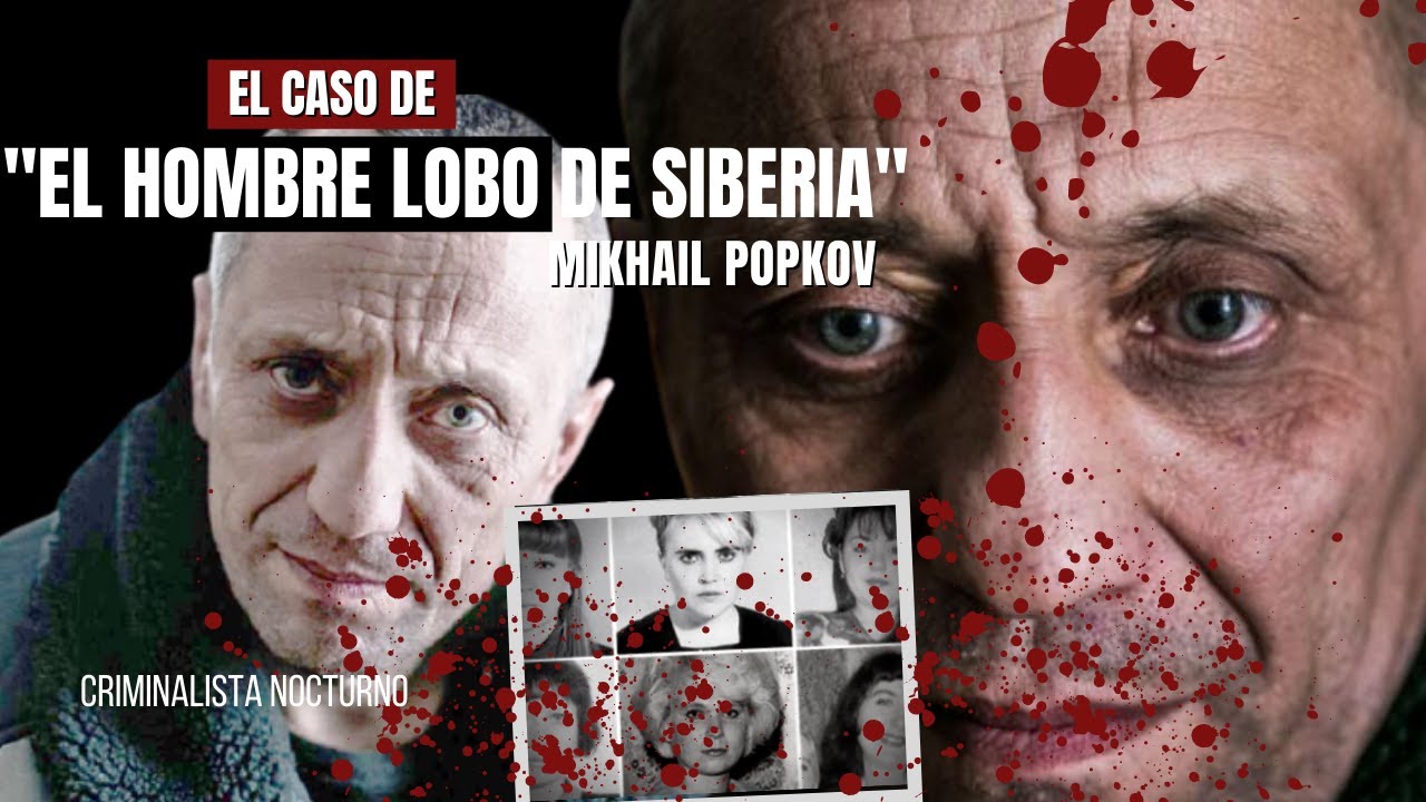 El caso de Mikhail popkov " El hombre lobo de Siberia" | Criminalista Nocturno