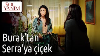 Sol Yanım | Burak'tan Serra'ya Çiçek