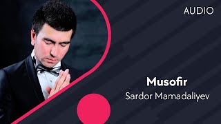 Sardor Mamadaliyev - Musofir | Сардор Мамадалиев - Мусофир (AUDIO)