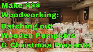 EP. 13 Make Money Woodworking Batch Out Wooden Pumpkins & Christmas Presents-Simple Projects to Sell by Woodworking Monetized 55,398 views 2 years ago 11 minutes, 18 seconds