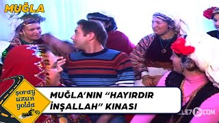 Muğla'daki Kınalar, Bildiğimiz Kına Gecesi Değil! - Muğla | Şoray Uzun Yolda