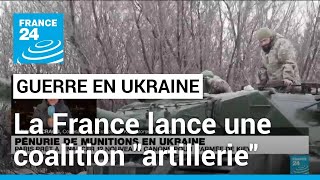 Pénurie de munitions en Ukraine : la France lance une coalition pour renforcer l'artillerie de Kiev