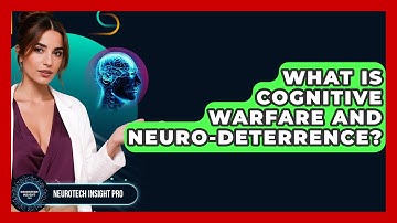 What Is Cognitive Warfare And Neuro-deterrence? - Neurotech Insight Pro