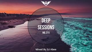 Deep Sessions - Vol 211 ★ Mixed By Abee Sash