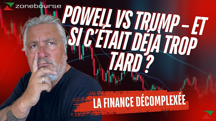 Powell vs Trump – Et si c’était déjà trop tard ?