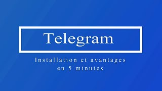 Comment installer et comprendre Telegram en 5 min