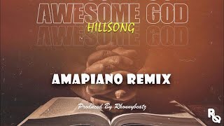 Awesome God x Amapiano Remix - Hillsong United (Prod. By Rhonnybeatz)