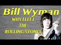 Bill Wyman   Why I left The Rolling Stones