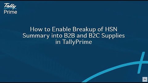 How to Enable Breakup of HSN Summary into B2B and B2C Supplies in TallyPrime | TallyHelp
