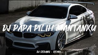 DJ Papa Pilih Mantanku Old Mengkane Viral TikTok!! ( DJ SEDANG Remix )