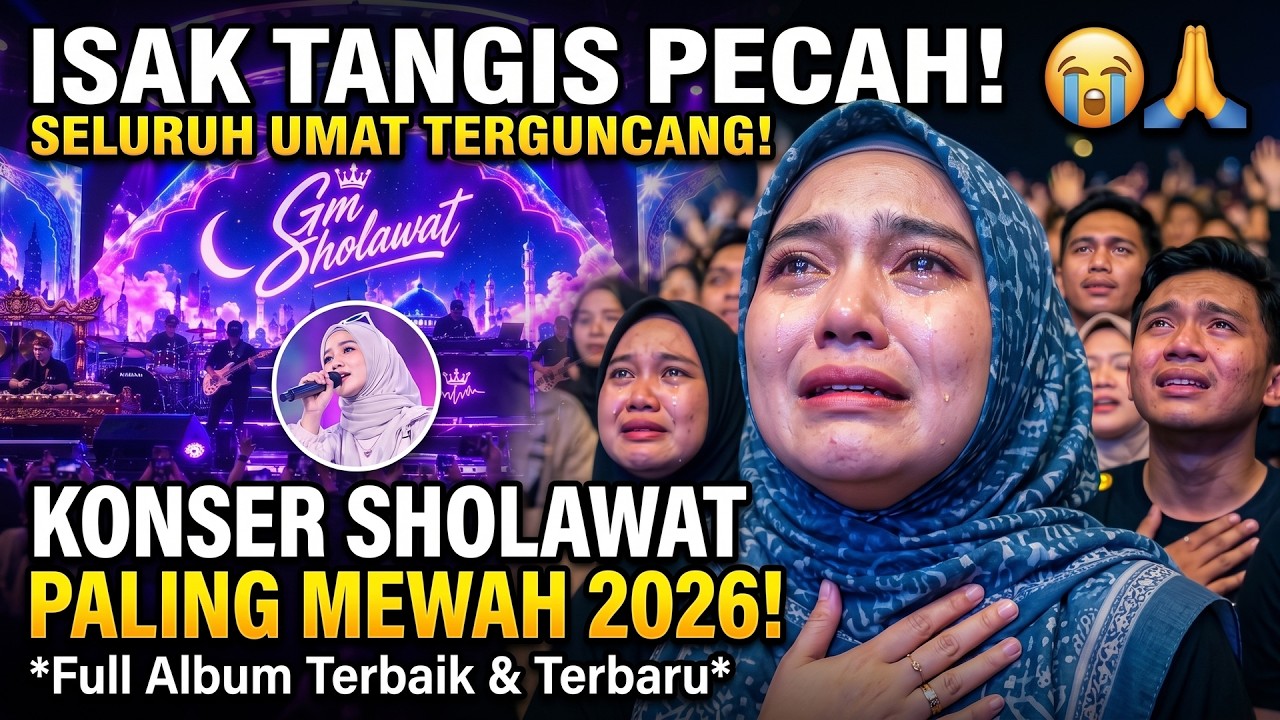 KONSER SHOLAWAT SPEKTAKULER 2026 🔥 FULL ALBUM SHOLAWAT NABI TERBAIK \u0026 TERBARU | PENYEJUK HATI
