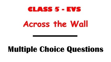 QUIZ/Across the wall -Chapter 17/Class 5-EVS/MCQ/NCERT/Kendriya  Vidyalaya