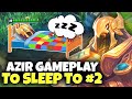 3 hours of relaxing azir gameplay to fall asleep to 2  azir gameplay guide