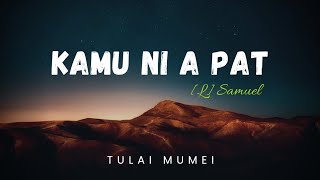 Kamu Ni A Pat || Samuel || Tu Lai Numei