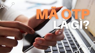 Mã OTP là gì và các ngân hàng Việt đang bảo mật ra sao?