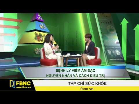 FBNC - Bệnh lý Viêm Âm đạo - Nguyên nhân và cách điều trị FBNC - Bệnh lý Viêm Âm đạo - Nguyên nhân và cách điều trị