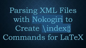 Parsing XML Files with Nokogiri to Create \index{} Commands for LaTeX