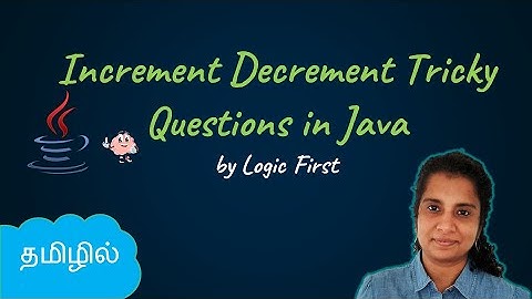 Increment Decrement Tricky Questions | Java Course in Tamil | Logic First Tamil