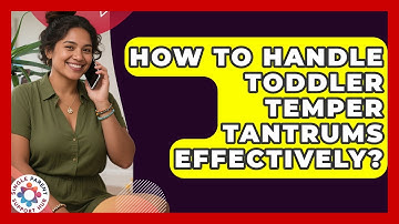 How To Handle Toddler Temper Tantrums Effectively? - Single Parent Support Hub