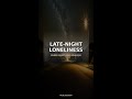 Late-night Loneliness Remedies