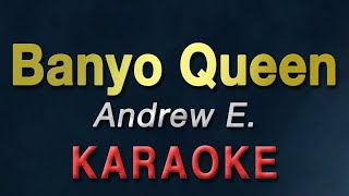 Banyo Queen - Andrew E. | KARAOKE